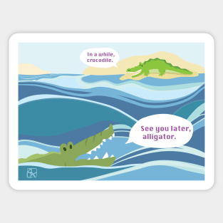 "See you later, alligator"  "In a while, crocodile" Sticker